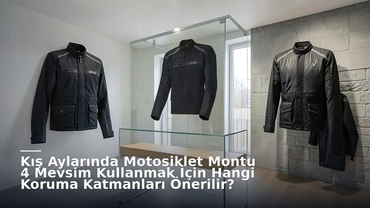Kış Aylarında Motosiklet Montu 4 Mevsim Kullanmak İçin Hangi Koruma Katmanları Önerilir?